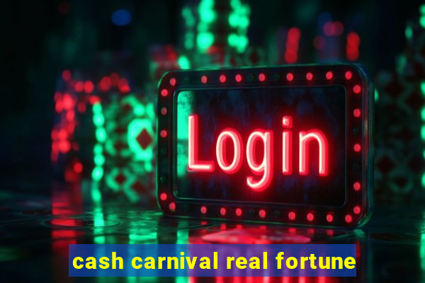 cash carnival real fortune